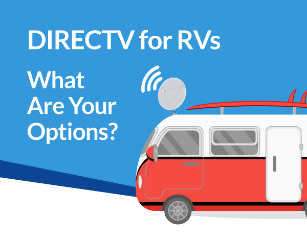 DIRECTV for RVs- What Are My Options? How Does Mobile Satellite TV Work?