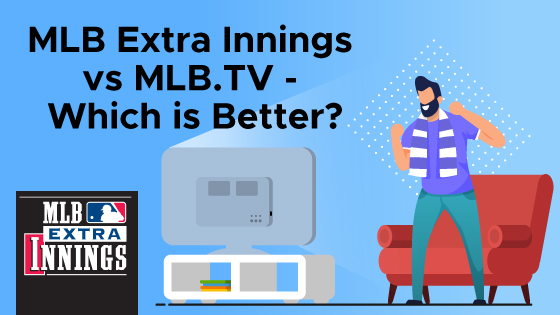 Is MLB Extra Innings streaming package better than MLB Network for  streaming outofmarket games Comparing prices and benefits